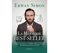 La Méthode Best-Seller Comment écrire un livre pour transformer des milliers de lecteurs en clients fidèles et devenir la référence de votre marché - Erwan Simon - Jikji - broché - Etude