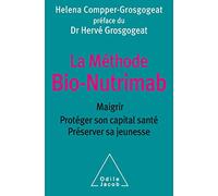 La Méthode Bio-Nutrimab: Maigrir, protéger son capital santé, préserver sa jeunesse