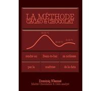 LA MÉTHODE CACAO & CHOCOLAT: Rendre au Bean-to-bar sa noblesse par la maîtrise de la data