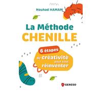 La méthode Chenille 6 étapes de créativité pour tout réinventer - Nouhad Hamam - Gereso Eds - broché - Etude