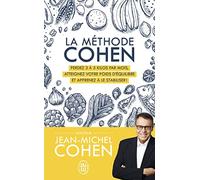 La méthode Cohen: Perdez 3 à 5 kilos par mois, atteignez votre poids d'équilibre et apprenez à le stabiliser !