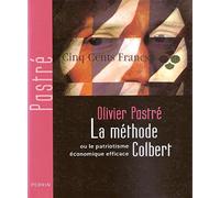 La méthode Colbert: Ou le patriotisme économique efficace