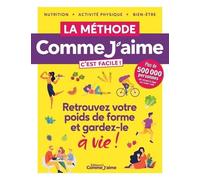 La Méthode Comme J'aime - C'est Facile ! Nutrition, Activité Physique, Bien-Être