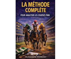 La méthode complète pour analyser les courses PMU: Comprendre les cotes, lire le marché des paris et construire des tickets structurés pour améliorer ses analyses hippiques