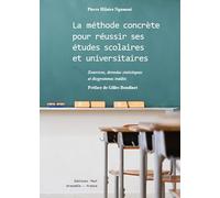 La méthode concrète pour réussir ses études scolaires et universitaires / Exercices, données statistiques et diagrammes inédits