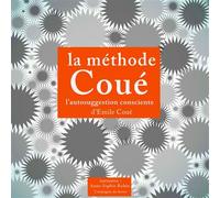 La méthode Coué Autosuggestion consciente, 1 CD audio - Emile Coué - la compagnie du savoir - Texte lu (CD) - Textes lus CD