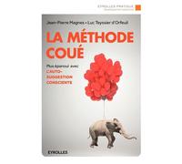 Jean-Pierre Magnes – La méthode Coué – Être plus épanoui avec l'autosuggestion consciente – Broché