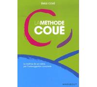 La méthode Coué - La maîtrise de soi-même par l’autosuggestion consciente