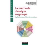 La méthode d'analyse en groupe - Applications aux phénomènes sociaux - Luc Van Campenhoudt - Dunod - broché - Etude