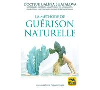 La methode de guerison naturelle Retrouvez une parfaite sante bien se nourir bien respirer bien bouger - SHATALOVA GALINA - Macro - broché - Essai