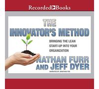 La méthode de l'innovateur : intégrer la Start-up Lean dans Votre Organisation [Import]