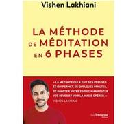 La Méthode de méditation en 6 phases Vishen Lakhiani (Auteur)