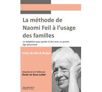 La méthode de Naomi Feil à l'usage des familles La validation pour garder le lien avec un proche âgé désorienté - Vicki de Klerk-Rubin - Sauramps Medical - broché - Guide