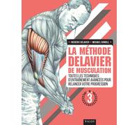 La méthode Delavier de musculation volume 3 Toutes les techniques d'entraînement avancées pour relancer votre progression - Frédéric Delavier - Vigot - broché - Guide