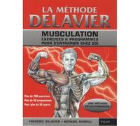 La méthode Delavier Musculation, exercices & programmes pour s'entraîner chez soi - DELAVIER FRÉDÉRIC/GUNDILL MICHAEL - Vigot - broché - Guide