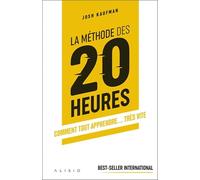 La méthode des 20 heures: Comment tout apprendre... très vite