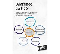 La méthode des Big 5: Atteindre ses objectifs personnels et professionnels en utilisant les principes clés du succès