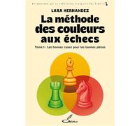 La méthode des couleurs aux échecs - Tome 1 - Lara Hernandez - Olibris - broché - Guide