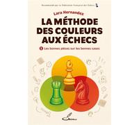 La méthode des couleurs aux échecs, tome 1 Les bonnes pièces sur les bonnes cases - Lara Hernandez - Olibris - ebook (ePub) - Guide