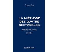 La méthode des Quatre Rectangles Mathématiques Cycle 3 - Farhat Sifi - Le Lys Bleu - broché - Manuel
