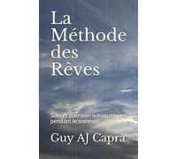 La Méthode des Rêves: Soin et guérison automatiques pendant le sommeil