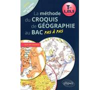 La méthode du croquis de géographie au Bac pas à pas Tles L/ES/S