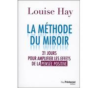 La Méthode Du Miroir - 21 Jours Pour Amplifier Les Effets De La Pensée Positive