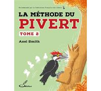 La méthode du pivert, tome 2 - Axel Smith - Olibris - broché - Livre-jeu