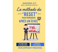La Méthode Du "Reset" Pour Rebondir Après Un Échec. (French Edition)