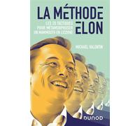 La méthode Elon Les 20 tactiques pour métamorphoser un Mammouth en Licorne - Michael Valentin - Dunod - broché - Etude