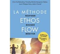 La méthode Ethos Flow - Respirer Bouger Méditer Benjamin Pallisé (Auteur), Timothy Mirthil (Auteur), Jean-Philippe Dary (Auteur), Julien Chenaf (Auteur), Chris Tai Melodista (Auteur)