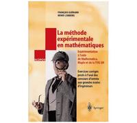 La Méthode Expérimentale En Mathématiques - Exercices Corrigés Posés À L'oral Des Concours D'entrée Aux Grandes Écoles D'ingénieurs, Expérimentation Réalisée En Mathematica, Maple Et Ti...