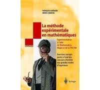 La méthode expérimentale en mathématiques Expérimentation à l'aide de Matheatica, Maple et de la TI92-89. Exercices corrigés posés à l'oral des concours d'entrée aux grandes écoles d'ingénieurs. - Fra