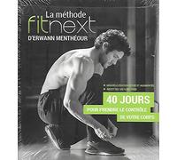 La méthode fitnext d'Erwann Menthéour - 40 jours pour prendre le contrôle de votre corps