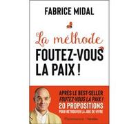 Fabrice Midal – La méthode Foutez-vous la paix ! – Guide – Broché