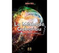 La Méthode Gaboriau - L'hypnose, réalité ou fiction ? Didier Bély (Auteur)