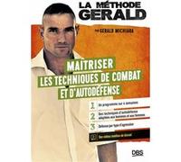 La méthode Gérald - Maitriser les techniques de combats et d’autodéfense Gérald Michiara (Auteur)