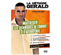 La Méthode Gérald - Maîtriser Les Techniques De Combats Et D'autodéfense