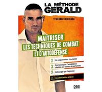 La Méthode Gérald - Maîtriser Les Techniques De Combats Et D'autodéfense