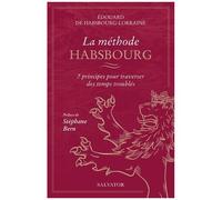 La Méthode Habsbourg - 7 Principes Pour Traverser Des Temps Troublés