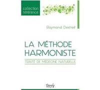 La méthode harmoniste - Traité de médecine naturelle Raymond Dextreit (Auteur)
