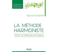 La méthode harmoniste - Traité de médecine naturelle - Raymond Dextreit - Dangles - broché - Guide