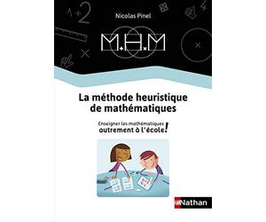La Méthode Heuristique de Mathématiques - Le guide de la méthode: Enseigner les mathématiques autrement à l'école