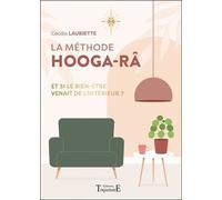 La Méthode Hooga-Râ - Et Si Le Bien-Être Venait De L'intérieur ?