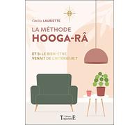 La Méthode Hooga-Râ - Et Si Le Bien-Être Venait De L'intérieur ?