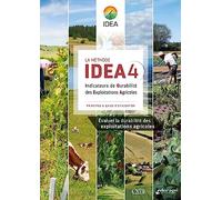 La méthode IDEA4: Indicateurs de Durabilité des Exploitations Agricoles - Principes & guide d'utilisation