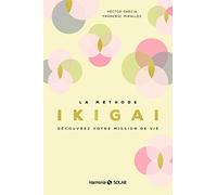 Héctor García, Francesc Miralles – La méthode Ikigai – Découvrez votre mission de vie
