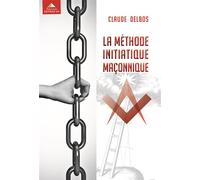 La méthode initiatique maçonnique - Claude Delbos - Detrad - broché - Essai