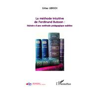 La méthode intuitive de Ferdinand Buisson : Histoire d'une méthode pédagogique oubliée - Gilles Ubrich - L'harmattan - broché - Guide