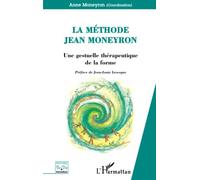 La Méthode Jean Moneyron: Une gestuelle thérapeutique de la forme